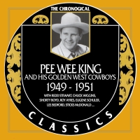 Pee Wee King - The Chronogical Classics 1949-1951